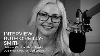 Interview: Ruth O’Reilly-Smith, Christian Radio Host – UCB Media, Author - "God Speaks"