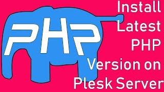 How to Install Latest PHP Version on Plesk Server | Update PHP Version in Plesk Server