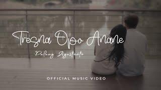 PULUNG AGUSTANTO - TRESNA OPO ANANE (Official Music Video)