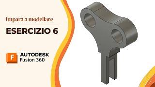 Tutorial Fusion 360 - Impara a modellare: Esercizio 6, aggancio con fori, intagli e arrotondamenti