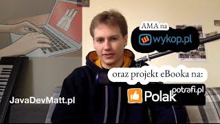 AMA na Wykop.pl i akcja eBooka na PolakPotrafi.pl! - JavaDevMatt