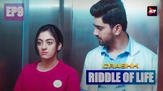 Riddle of life "Crashh" Full Episode 9 - Rushad Rana,Anuskha Sen,Rohan Mehra,Aditi Sharma, Zaid Imam