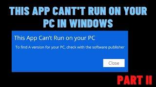 How to Fix This App Cant't Run on Your PC in Windows PART II