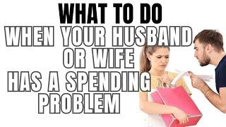 What to Do When Your Husband or Wife Has a Spending Problem