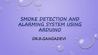 SMOKE DETECTION AND ALARMING SYSTEM USING ARDUINO