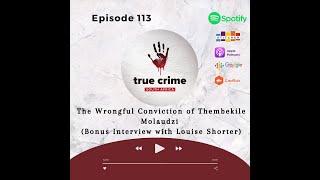 Episode 113 The Wrongful Conviction of Thembekile Molaudzi (Bonus Interview with Louise Shorter)