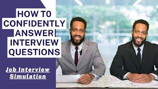 How to Feel Confident Answering Interview Questions - Job Interview Simulation