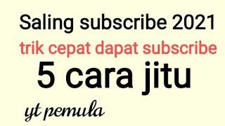 Saling subscribe aman terbaru 2021 | 5 tips saling subscribe