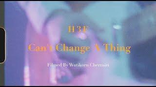 Can't Change A Thing - H 3 F (Official Music Video)