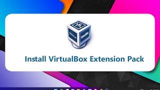 How to Install VirtualBox Extension Pack (2 Ways) | Complete Step-by-Step Guide