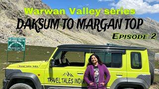 Warwan Valley Series | Daksum to Margan Top | Episode 2