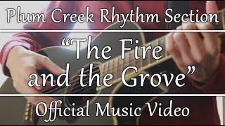 Plum Creek Rhythm Section - "The Fire and the Grove" [Official Music Video]