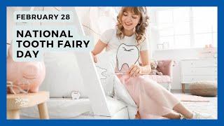 National Tooth Fairy Day | February 28