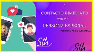 CONTACTO INMEDIATO con tu PERSONA ESPECIAL SUBLIMINAL PODEROSO