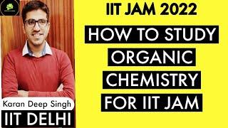 HOW TO STUDY ORGANIC CHEMISTRY FOR IIT JAM ? | IIT JAM CHEMISTRY | IIT JAM 2022 | IIT JAM 2023