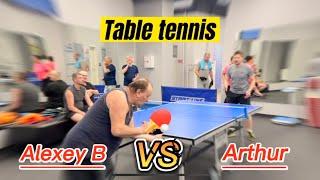 Table tennis Alexey B VS Arthur