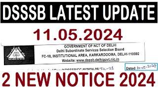 DSSSB LATEST UPDATE 11.5.2024 || DSSSB 2 NEW NOTICE 2024