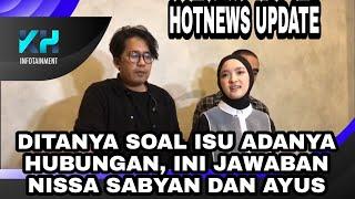 DITANYA SOAL ISU ADANYA HUBUNGAN, INI JAWABAN NISSA SABYAN DAN AYUS