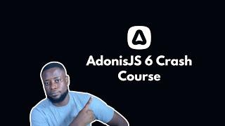 AdonisJS 6 Crash Course