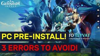 PC Pre-Download IS UP! Top 3 Errors To AVOID! | Genshin Impact