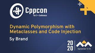 Dynamic Polymorphism with Metaclasses and Code Injection - Sy Brand - CppCon 2020