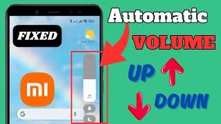 Xiaomi/Redmi Phone Automatic Volume up and down Problem Solved | Fix MIUI Volume Bug