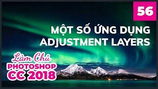 Bài 56: Một số ứng dụng của Adjustment Layers | Làm Chủ Photoshop CC 2018