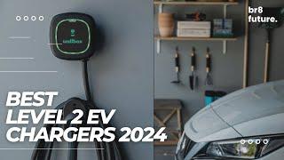 Best Level 2 EV Chargers 2024 [The Best In The World]