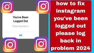 how to fix instagram you've been logged out please log back in problem 2024 | you've been logged out