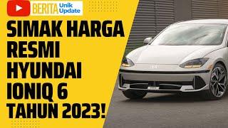 Apakah Hyundai IONIQ 6 2023 Mobil Listrik Murah di Indonesia? Ini Harganya | Berita Unik Update