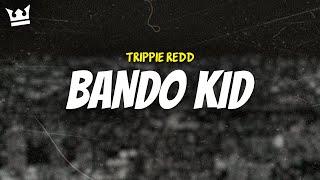 trippie redd - BANDO KID (LYRICS)