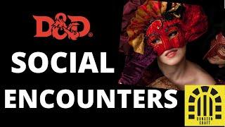 Better Social Encounters for D&D (Ep. 201)