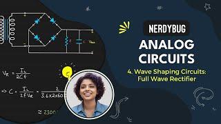 Wave Shaping Circuits: Full Wave Rectifier |  | NerdyBug | 2024