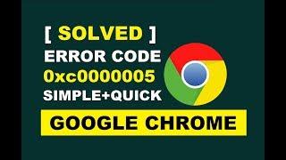 How To Fix Google Chrome Error Code 0xc0000005 | Easily & Working Solution