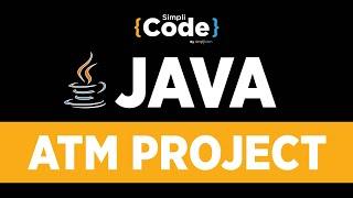 Java Projects For Beginners | Java ATM Project | ATM Project In Java | Java Projects | SimpliCode