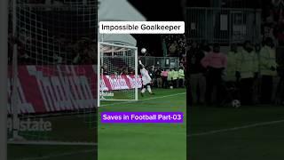 Impossible Goalkeeper Saves in Football Part-03 #footballshorts #shortsfeed #goalkeeper #bestgoals