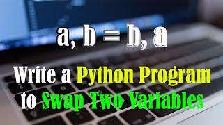 Write a Python Program to Swap Two Variables