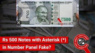 FACT CHECK: Are Rs 500 Notes with Asterisk (*) in Number Panel Fake?