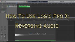 How To Use Logic Pro X: Reversing Audio