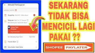 CICILAN SHOPEE PAYLATER TIDAK ADA LAGI 