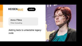 Anna Filina — Adding tests to untestable legacy code