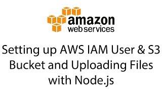 AWS S3 with Node.js - Amazon Web Services End to End Guide Dec 2017