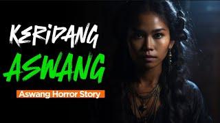 KERIDANG ASWANG  | Aswang Horror Story  | Kuwentong Baryong Aswang