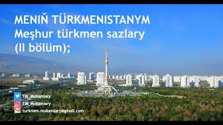 Meniň Türkmenistanym: Meşhur türkmen sazlary (II bölüm); (Turkmen Classical Music);