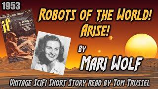 Robots of the World! Arise! by Mari Wolf -Vintage Science Fiction Short Story Audiobook human voice