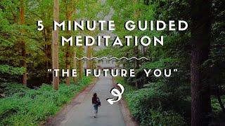 5 Minute Guided Meditation | The Future YOU