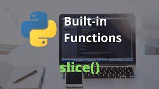 The slice Function | Master Python's Built-In Functions