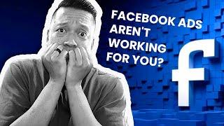 Facebook Ads Aren’t Working for You? Here’s Why You’re Doing It Wrong!