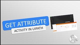 UiPath | Get Attribute Activity
