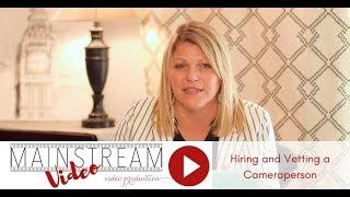 Mainstream Video Video: Hiring and Vetting a Cameraperson